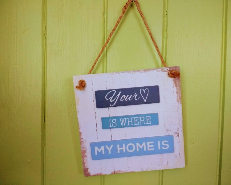 Sign: "Your Home is where your heart is".