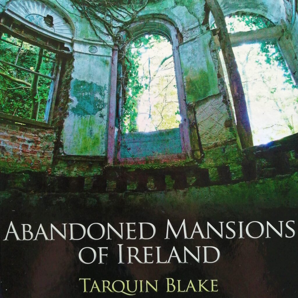 Abandoned Mansions in Ireland by Tarquin Blake.